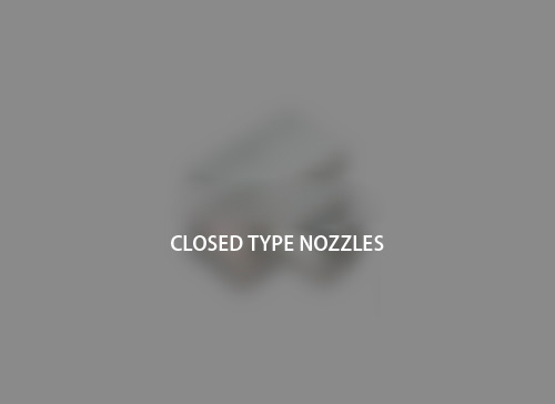 CLOSED TYPE NOZZLES